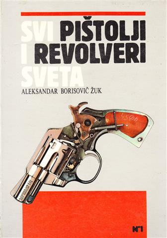 Aleksandar Borisovič Žuk: Svi pištolji i revolveri sveta