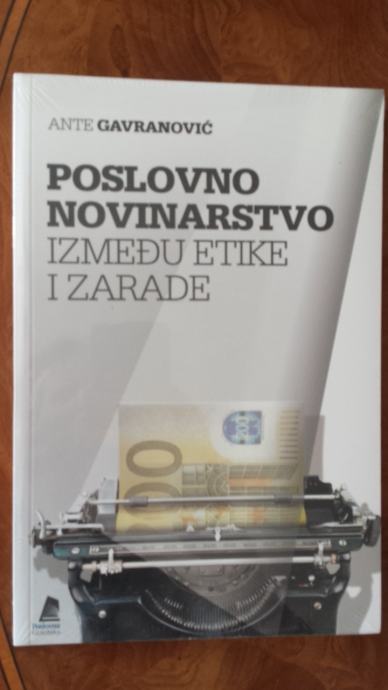 Gavranović, Ante - Poslovno novinarstvo : između etike i zarade
