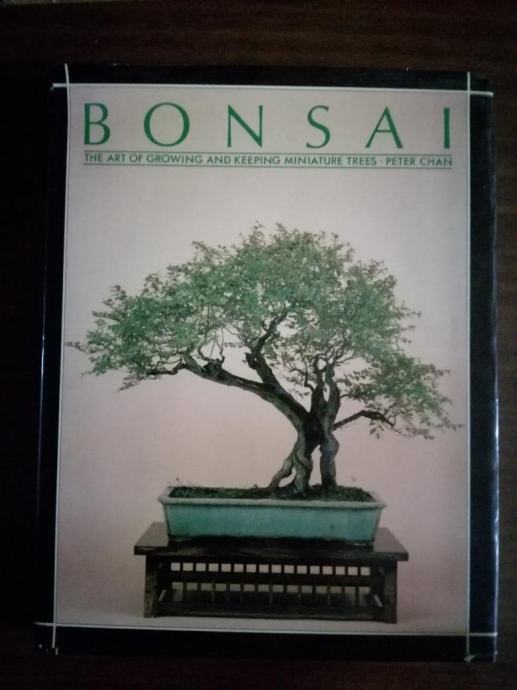 Peter Chan Bonsai The art of growing and keeping miniature trees