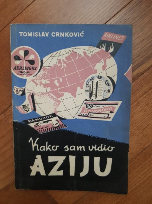 Tomislav Crnković Kako sam vidio Aziju