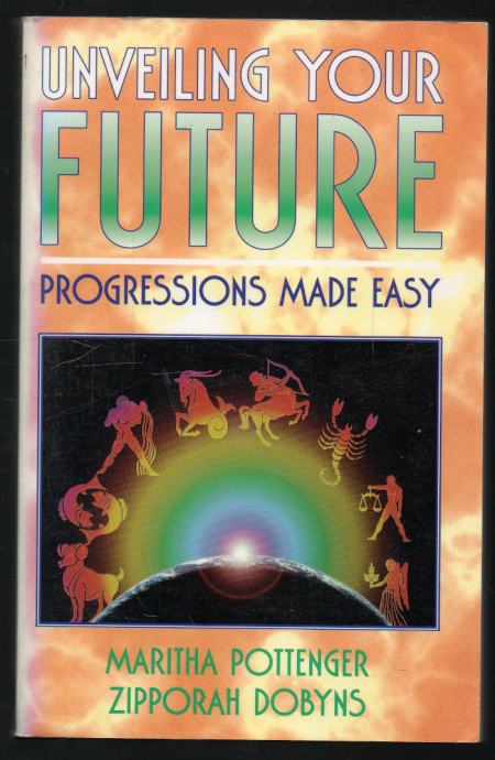 Pottenger | Dobyns - Unveiling your future : progressions made easy