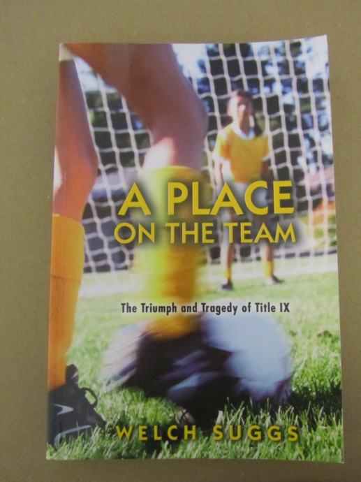 A Place on the Team: The Triumph and Tragedy of Title IX (NOVO)
