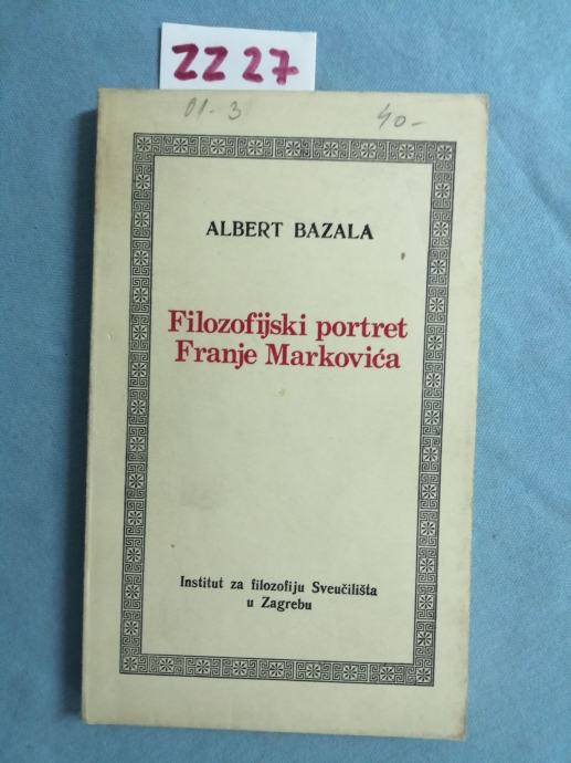 Albert Bazala – Filozofijski portret Franje Markovića (ZZ27)