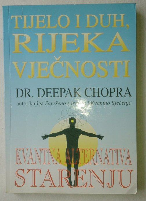 Deepak Chopra: Tijelo i duh, rijeka vječnosti