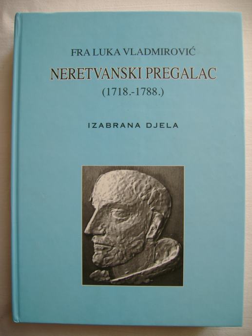 Fra Luka Vladmirović-Neretvanski pregalac (1718.-1788.)-Izabrana djela