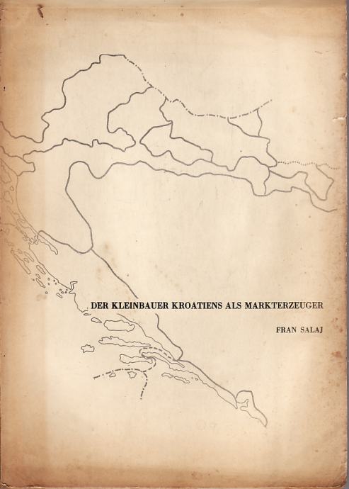 FRAN SALAJ: DER KLEINBAUER KROATIENS ALS MARKTERZEUGER, STOCKHOLM 1959
