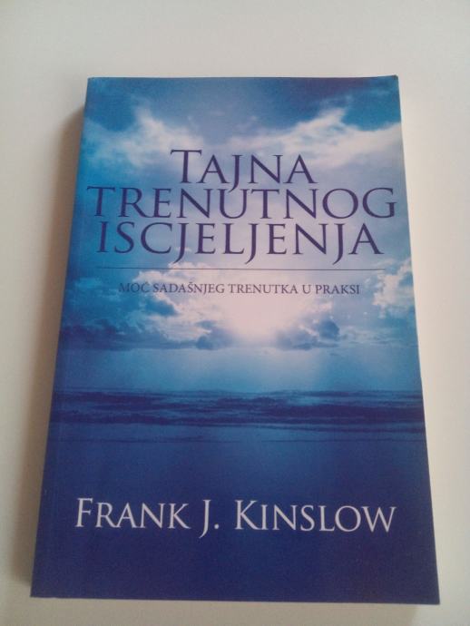 Frank J. Kinslow - TAJNA TRENUTNOG ISCJELJENJA
