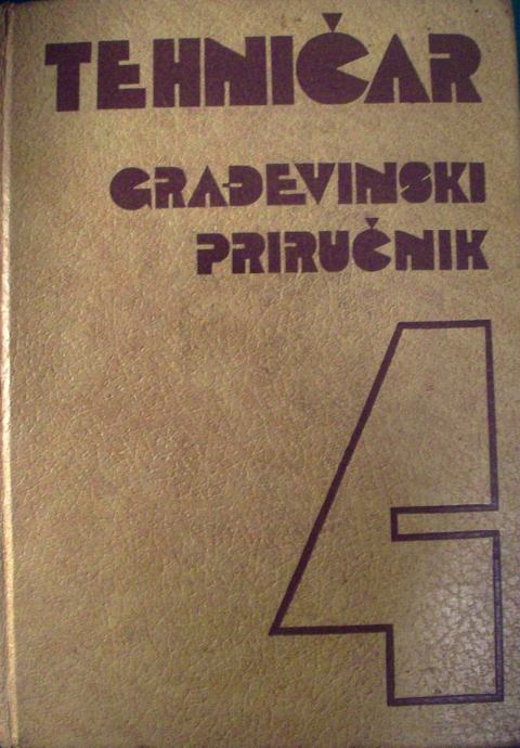 GRAĐEVINSKI TEHNIČAR - GRAĐEVINSKI PRIRUČNIK BR.  4