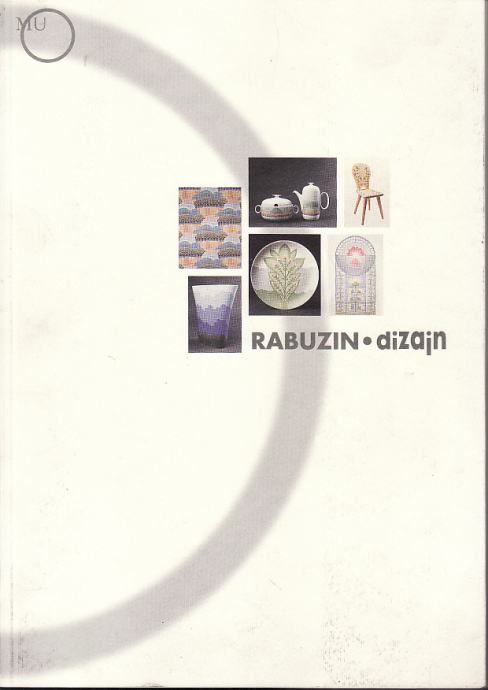 IVAN RABUZIN : DIZAJN , MUZEJ ZA UMJETNOST I OBRT ZAGREB 1999.