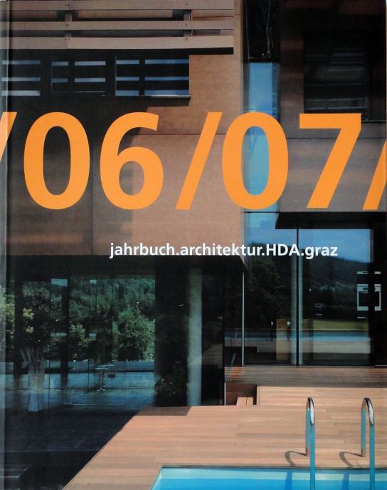 Jahrbuch. Haus der Architektur HDA Graz. 04-05./ 06-07