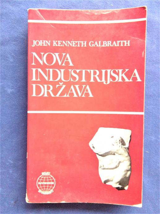 john kenneth galbraith NOVA INDUSTRIJSKA DRŽAVA, STVARNOST ZG 1970