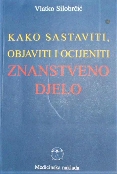 KAKO SASTAVITI I OBJAVITI ZNANSTVENO DJELO Vlatko Silobrčić 1998