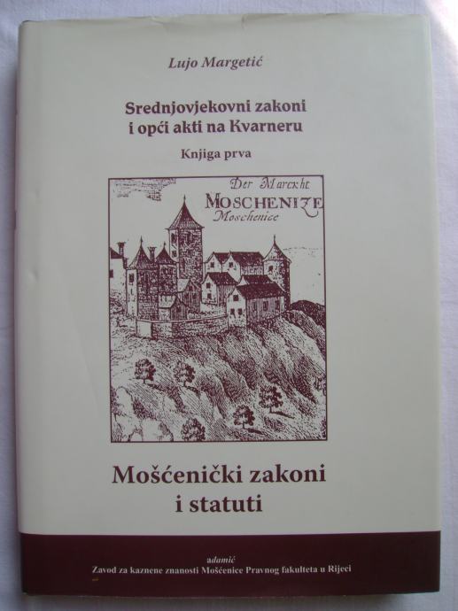Lujo Margetić -Srednjovjekovni zakoni i opći akti na Kvarneru-knjiga 1