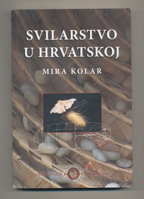 Mira Kolar Svilarstvo u Hrvatskoj od 18. st. do 1945.