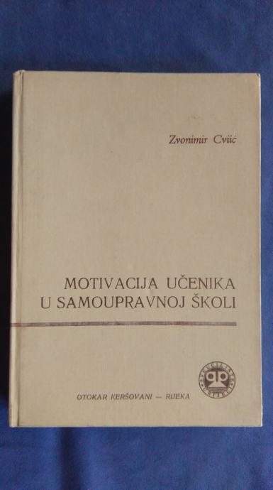 Motivacija učenika u samoupravnoj školi - Cviić, Zvonimir, RIJEKA 1980