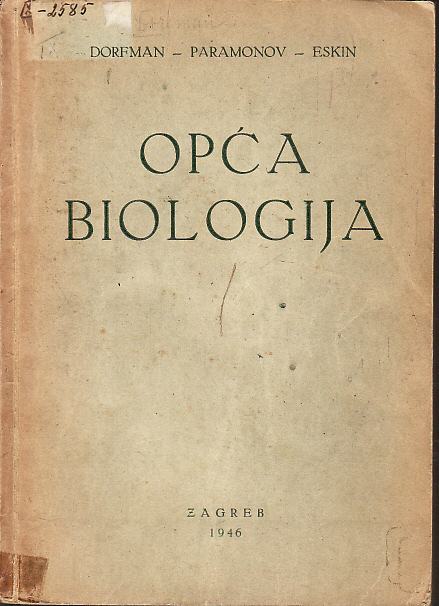 OPĆA BIOLOGIJA - DORFMAN, PARAMONOV, ESKIN, ZAGREB 1946