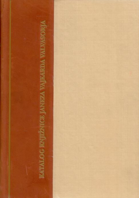 Bibliotheca Valvasoriana : katalog knjižnice Janeza V. Valvasorja
