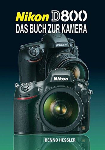 Nikon D800 – Das Buch zur Kamera  Benno Hessler