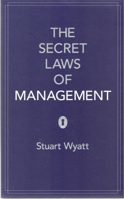 Stuart Wyatt: The Secret Laws of Management