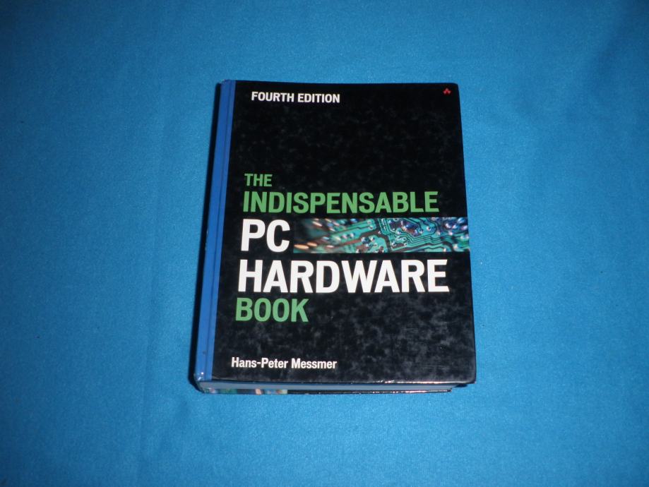 THE INDESPENSABLE PC HARDWARE BOOK FOURTH EDITION H.P. MESSMER