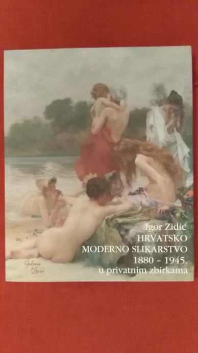 Hrvatsko moderno slikarstvo 1880. - 1945. u privatnim zbirkama