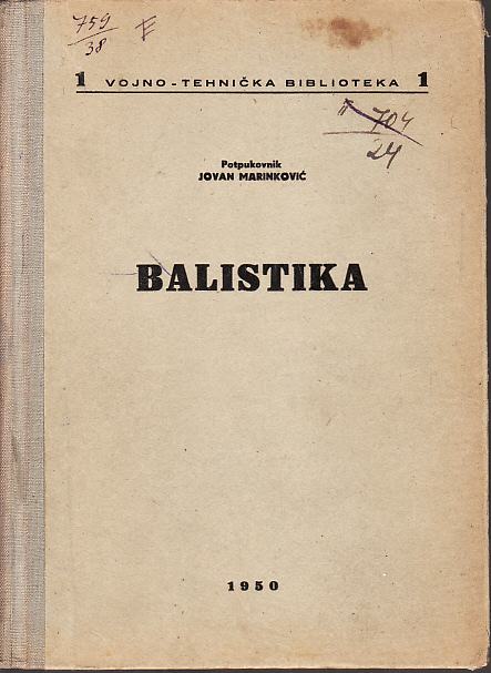 Ppuk. JOVAN MARINKOVIĆ - BALISTIKA , 1950. VOJNO TEHNIČKA BIBLIOTEKA