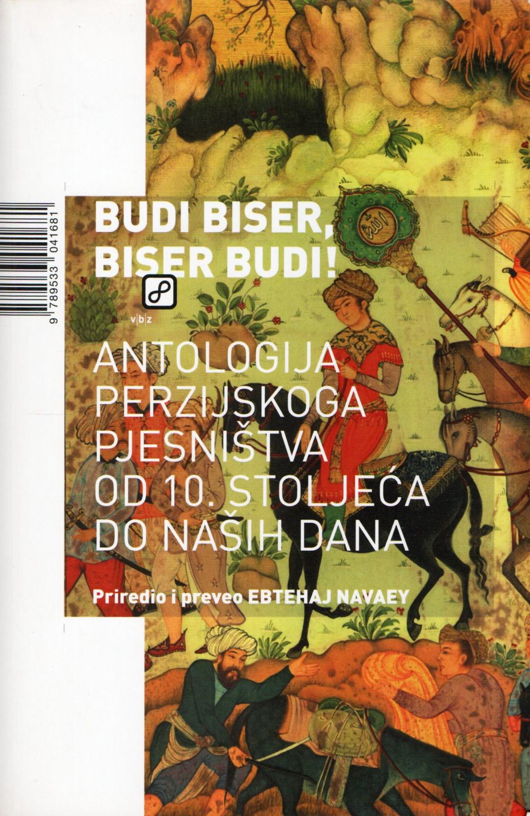 Biser Rune Budi biser, biser budi!: antologija perzijskoga pjesništva od 10. stol