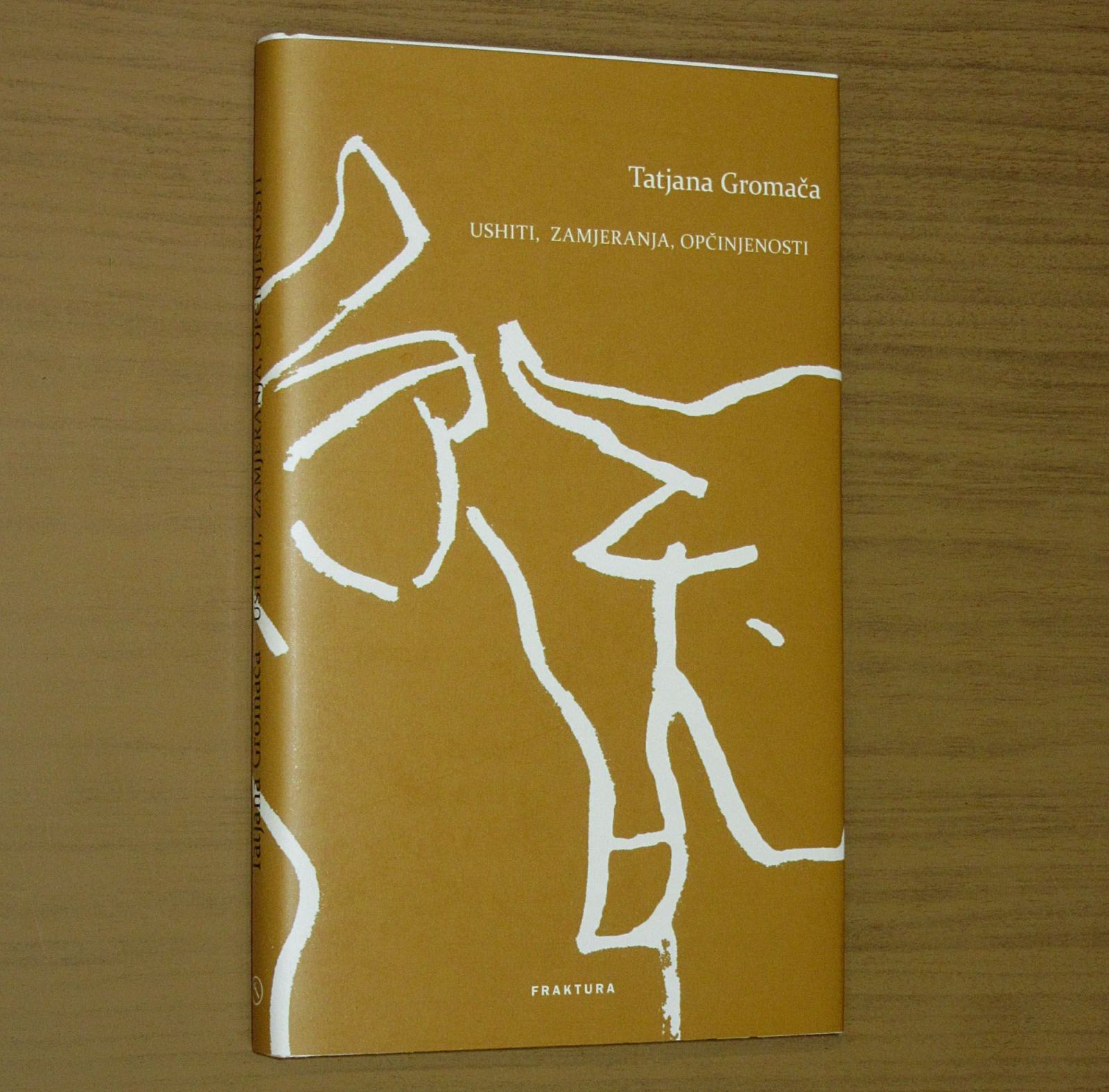 Tatjana Gromača - Ushiti, zamjeranja, opčinjenosti