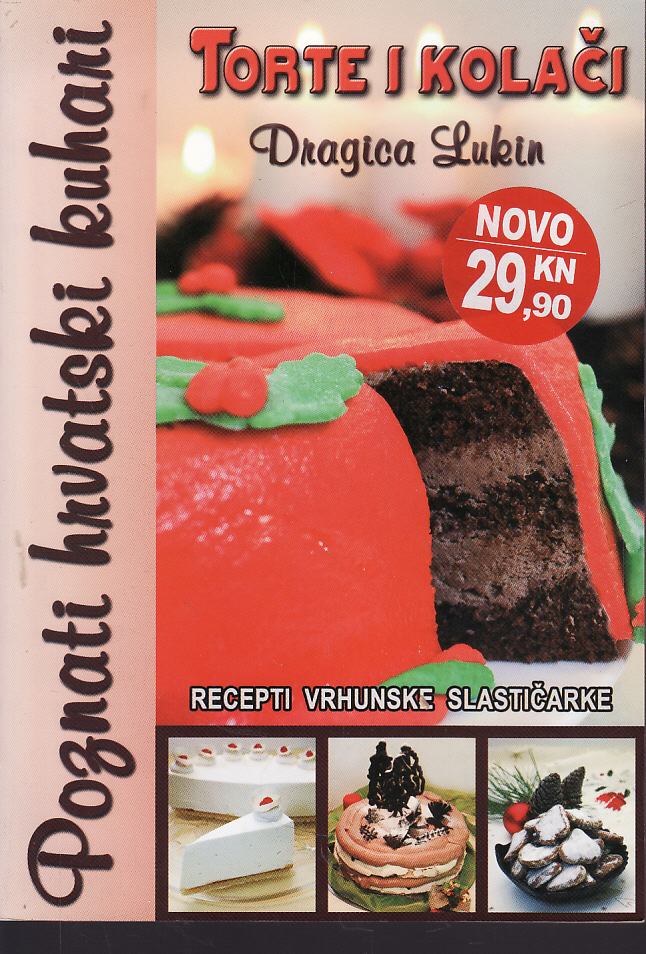 DRAGICA LUKIN Torte i kolači / Robert Perić kOLAČI I ČOKOLADNE DELICIJ