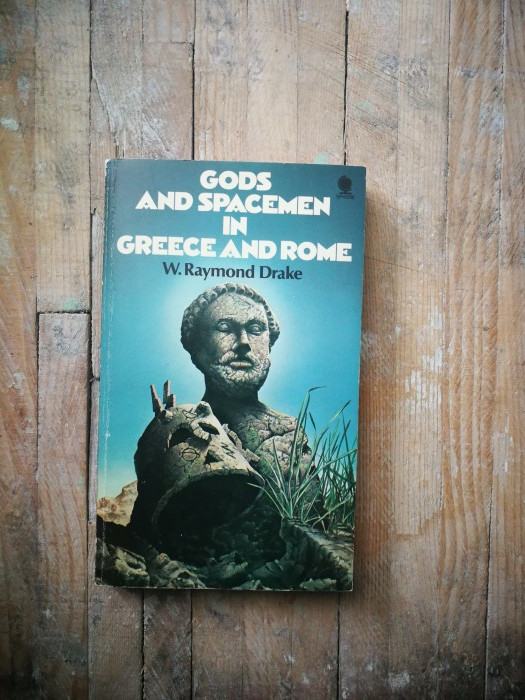 Drake, W. Raymond - Gods and spacemen in Greece and Rome