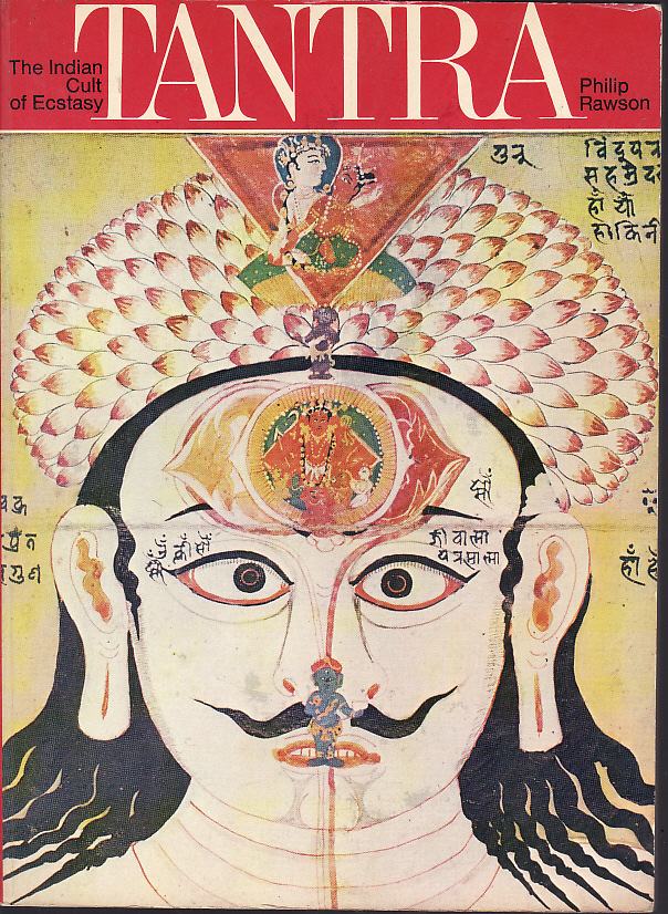 PHILIP RAWSON : TANTRA The Indian cult of ecstasy , LONDON 1973.
