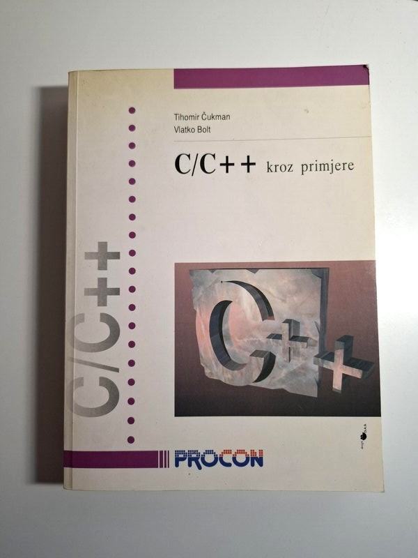 C/C++ : kroz primjere / Tihomir Čukman & Vlatko Bolt