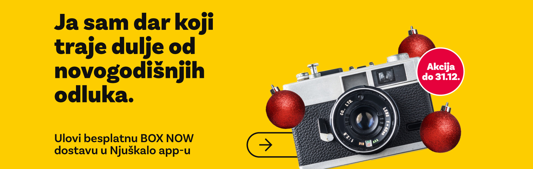 Ja sam dar koji traje dulje od novogodišnjih odluka. Pretraži ponudu foto aparata i razveseli svoje najmilije.