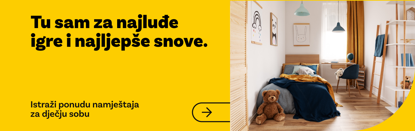 Tu sam za najluđe igre i najljepše snove - Istraži ponudu namještaja za dječju sobu
