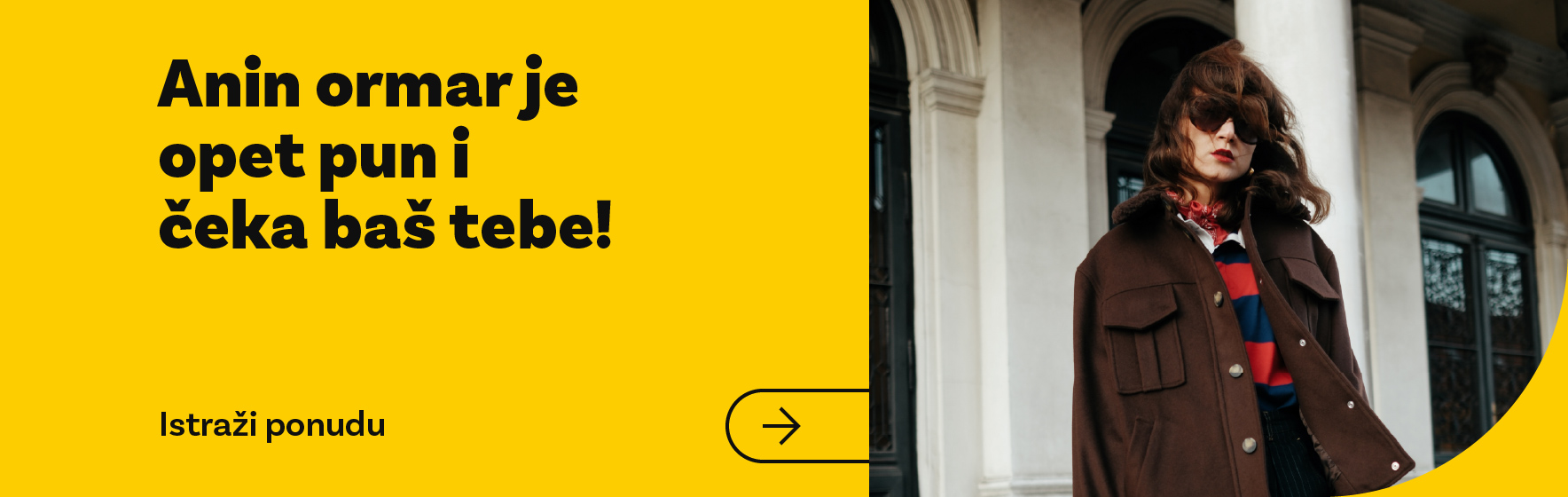 Anin ormar je opet pun i ceka bas tebe! Istrazi ponudu.