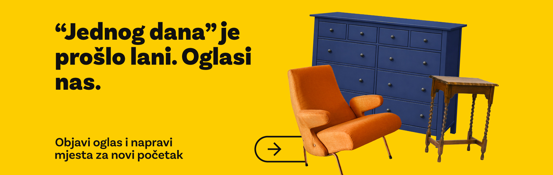 "Jednog dana je proslo lani". Objavi oglas i napravi mjesta za novi pocetak.