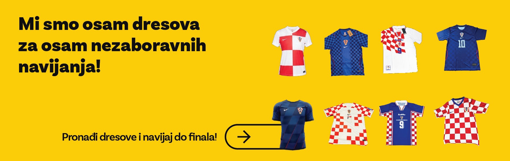 Mi smo osam dresova, za osam nezaboravnih navijanja! Istrazi ponudu navijackih dresova.